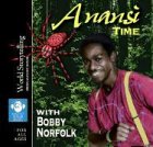 Anansi Time with Bobby Norfolk (World Storytelling from August House)