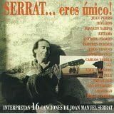 Serrat... Eres Unico - Interpretan 16 Canciones De Joan Manuel Serrat