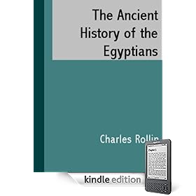 The Ancient History of the Egyptians, Carthaginians, Assyrians, Babylonians, Medes and Persians, Macedonians and Grecians