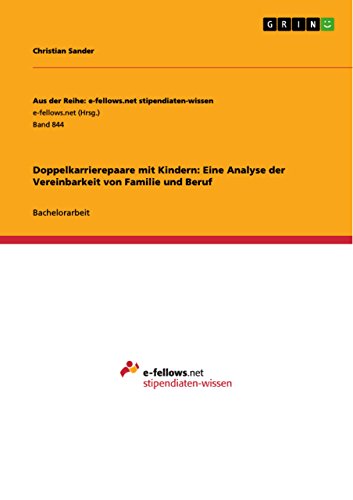 Doppelkarrierepaare mit Kindern: Eine Analyse der Vereinbarkeit von Familie und Beruf (Aus der Reihe: e-fellows.net stipendiaten-wissen) (German Edition)