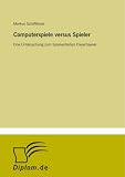 Computerspiele versus Spieler: Eine Untersuchung zum Spielverhalten Erwachsener (German Edition)