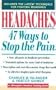 Headaches: 47 Ways to Stop the Pain (A People's Medical Society Book)