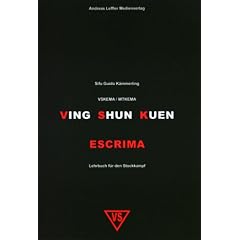 Ving Shun Kuen Escrima: Lehrbuch f�r den Stockkampf
