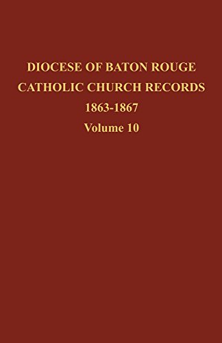 Diocese of Baton Rouge Catholic Church Records: Vol. 10 1863-1867