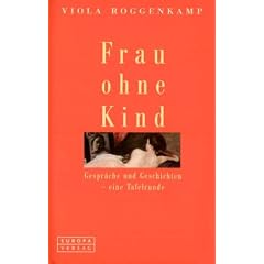 Frau ohne Kind. Gespr�che und Geschichten - eine Tafelrunde
