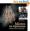 Masken im Alpenraum. Perchten, Tresterer, Wilde Leut ...