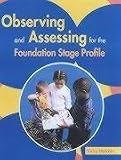 Observing and Assessing for the Foundation Stage Profile