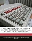 A Babyboomer's Guide to Computer Viruses including Malware, Adware, Spyware, Viruses, and Worms