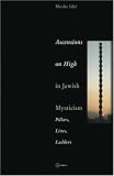 Ascensions on High in Jewish Mysticism: Pillars, Lines, Ladders (Pasts Incorporated) (Pasts Incorporated)