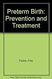Preterm birth : causes, prevention, and management