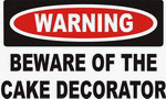 Warning: Beware of the Cake Decorator 11 oz. White Mug