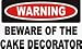 Warning: Beware of the Cake Decorator 11 oz. White Mug