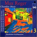 Max Reger: Chamber Music Vol. 3 - String Quartet Op. 109 / String Quartet Op. 121 - Mannheim String Quartet