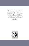 Literature and art. By S. Margaret Fuller. Two parts in one volume. With an introduction by Horace Greeley.