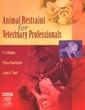 Animal Restraint for Veterinary Professionals 1st (first) edition Text Only