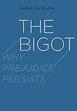 The bigot : why prejudice persists