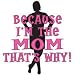 Because I'm The Mom Adult T-Shirt