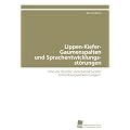 Lippen-Kiefer-Gaumenspalten und Sprachentwicklungs- st�rungen: LKGS als Ursache sprachstruktureller Entwicklungsabweichungen?