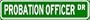 PROBATION OFFICER Street Sign ~ Custom Aluminum Street Signs