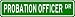 PROBATION OFFICER Street Sign ~ Custom Aluminum Street Signs