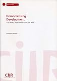 Democratising development : civil society advocacy in South East Asia : report of a regional consultation held in Manila, Philippines 3-4 September 1999