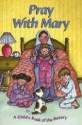 Pray with Mary: A Child's Book of the Rosary