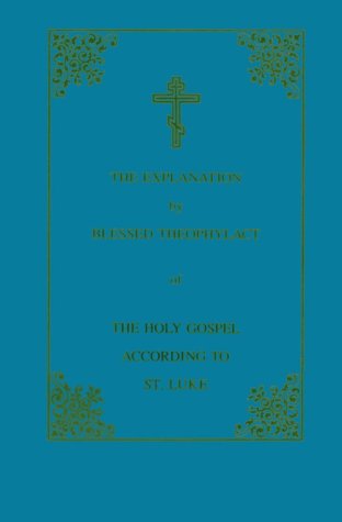 The Explanation of the Holy Gospel According to St. Luke: Vol. 3