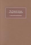 The Dramatic Liturgy of Anglo-Saxon England (Anglo-Saxon Studies)
