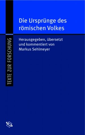 Wissenschaftliche Buchgesellschaft Die Urspr&uuml;nge des r&ouml;mischen Volkes. Origo Gentis Romanae. Lateinisch und deutsch