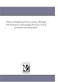 History of Ingham and Eaton counties, Michigan, with illustrations and biographical sketches of their prominent men and pioneers.