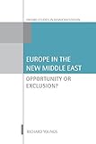 Europe in the new Middle East : opportunity or exclusion?