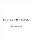 Hans Brinker, or the Silver Skates