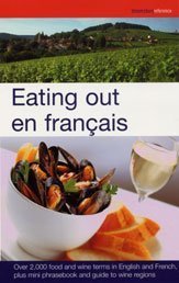 Eating Out en Francais: More Than 2,000 Food and Wine Terms in English and French Plus Mini-phrasebook and Guide to Wine Regions (French Entree)
