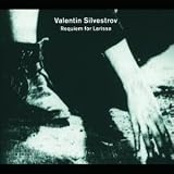 Valentin Silvestrov: Requiem for Larissa