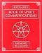 Buckland's Book of Spirit communications is for anyone who wishes to communicate with spirits, as well as for the less adventurous who simply want to satisfy their curiosity about the subject. Explore the nature of the physical body and learn how to prepare yourself to become a medium. Experience for your self the trance state, clairvoyance, psychometry, table tipping, levitation, talking boards, automatic writing, spiritual photography, spiritual healing, distant healing, channeling, and development circles. Also learn how to avoid spiritual fraud. This revised and expanded edition of Buckland's popular Doors to Other Worlds has over one hundred new pages, including a completely new chapter on electronic spirit contact, It features additional photographs and illustrations, an index, a new preface, and a workbook format with study questions and answers for each chapter. Paperback 263 pages.