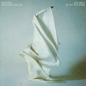Grover Washington, Jr. - The Best Is Yet To Come (2) Lyrics - Zortam Music