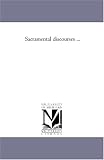 Sacramental discourses ...