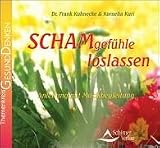 Schamgef&uuml;hle loslassen - CD. - Frank Kuhnecke, Kornelia Kuri, Holitzka