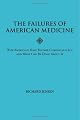 The Failures of American Medicine: Why Americans Have Become Chronically Ill, and What Can Be Done About It
