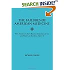 The Failures of American Medicine: Why Americans Have Become Chronically Ill, and What Can... by Richard Jensen