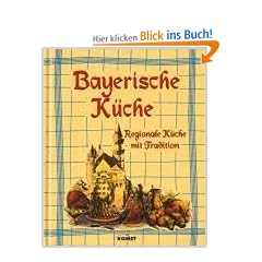 Bayerische K�che. Regionale K�che mit Tradition
