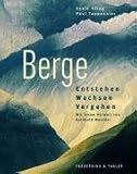 Berge - Entstehen, Wachsen,  Vergehen - Kevin Kling, Paul Tapponnier