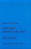Heterologies: Discourse on the Other (Theory and History of Literature, Vol 17)