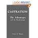 Castration: The Advantages and the Disadvantages