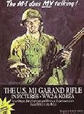 The M1 does my talking!: The U.S. M1 Garand rifle in pictures : World War Two and the Korean War, also origin, development, and postwar experimentation ... One to the M14 (Weapons in pictures series)