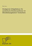Strategische Erfolgsfaktoren f�r ausl�ndische Direktinvestitionen im Dienstleistungsbereich Tschechiens - Mitja Ganz