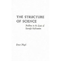 The Structure of Science: Problems in the Logic of Scientific Explanation (2nd edition)