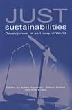 Just Sustainabilities: Development in an Unequal World