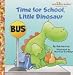 Books : Time for School, Little Dinosaur (Junior Jellybean Books(TM))