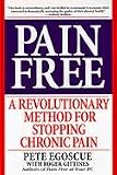 Pain Free: A Revolutionary Method for Stopping Chronic Pain